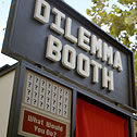 A sign that reads Dilemma Booth